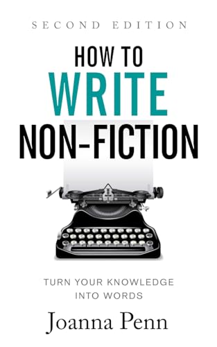 How To Write Non-Fiction: Turn Your Knowledge Into Words Second Edition