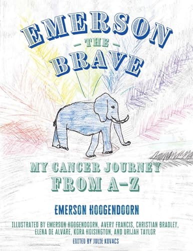Emerson The Brave: My Cancer Journey From A–Z