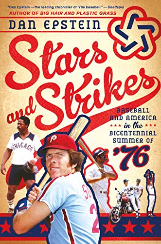 Stars And Strikes: Baseball And America In The Bicentennial Summer Of ‘76