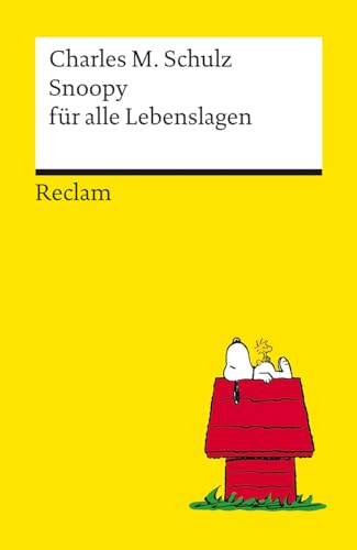 Snoopy Für Alle Lebenslagen. Philosophisches Und Tiefsinniges Von Der Kultfigur Von Charles M. Schulz - Reclams Universal-Bibliothek: Schulz, Charles