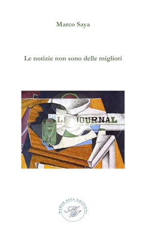 Le Notizie Non Sono Delle Migliori. Raccolta Poetica