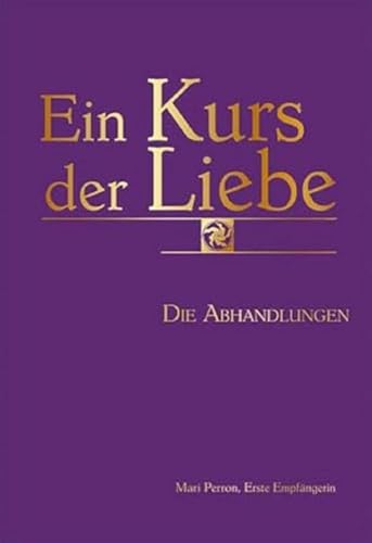 Ein Kurs Der Liebe: Die Abhandlungen: 2