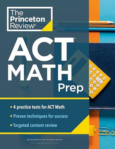 Princeton Review Act Math Prep: 4 Practice Tests + Review + Strategy For The Act Math Section