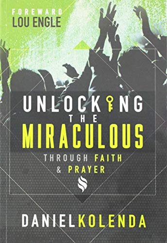 Unlocking The Miraculous: Through Faith And Prayer