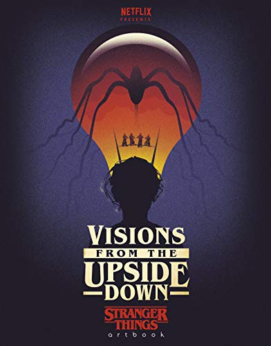 Visions From The Upside Down: A Stranger Things Art Book