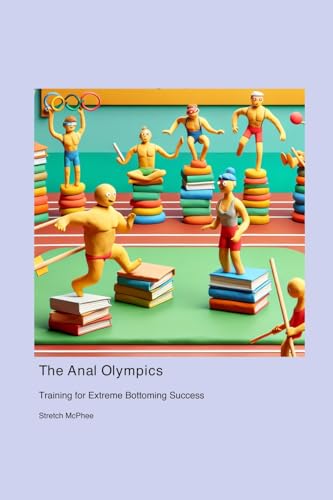 The Anal Olympics: Training For Extreme Bottoming Success