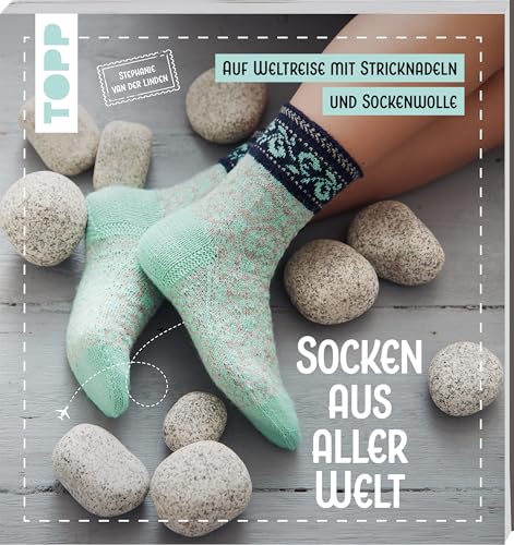 Socken Aus Aller Welt: Eine Weltreise Mit Nadeln & Wolle. Von Japan Über Skandinavien Bis Südamerika - Eine Vielfältige Und Farbenfrohe Modellsammlung