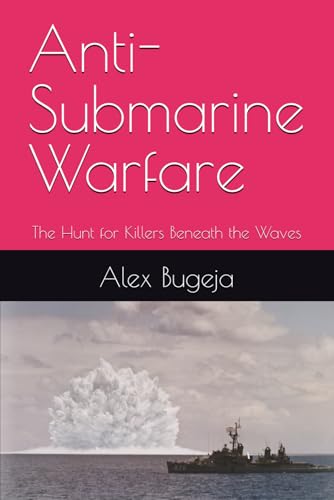 Anti-Submarine Warfare: The Hunt For Killers Beneath The Waves