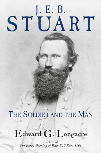 General J. E. B. Stuart: The Soldier And The Man