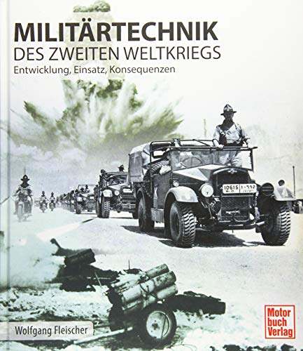 Militärtechnik Des Zweiten Weltkrieges: Entwicklung, Einsatz, Konsequenzen