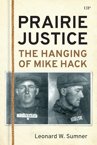 Prairie Justice: The Hanging Of Mike Hack
