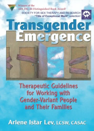 Transgender Emergence: Therapeutic Guidelines For Working With Gender-Variant People And Their Families
