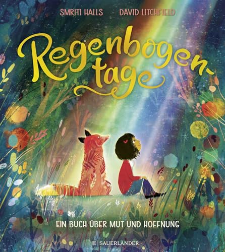 Regenbogentage: Ein Buch Über Mut Und Hoffnung | Geschenkbuch Für Jungen Und Mädchen Ab 4 Jahren