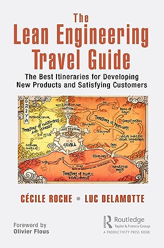The Lean Engineering Travel Guide: The Best Itineraries For Developing New Products And Satisfying Customers