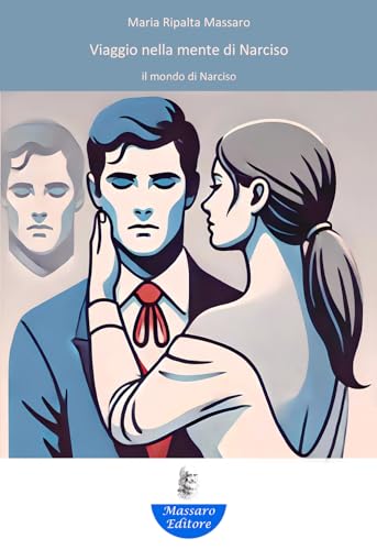 Viaggio Nella Mente Di Narciso. Il Mondo Di Narciso