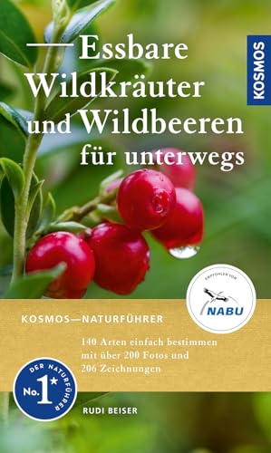 Essbare Wildkräuter Und Wildbeeren Für Unterwegs: 140 Arten Einfach Bestimmen Mit Dem Kosmos-Farbcode, Über 200 Fotos Und 206 Zeichnungen, Mit Wildkrä