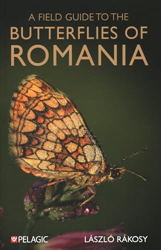 A Field Guide To The Butterflies Of Romania