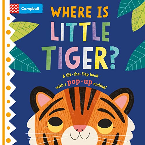 Where Is Little Tiger?: The Lift-The-Flap Book With A Pop-Up Ending!