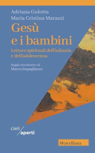 Gesù E I Bambini. Letture Spirituali Dell'Infanzia E Dell'Adolescenza