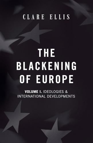 The Blackening Of Europe: Ideologies & International Developments: 1