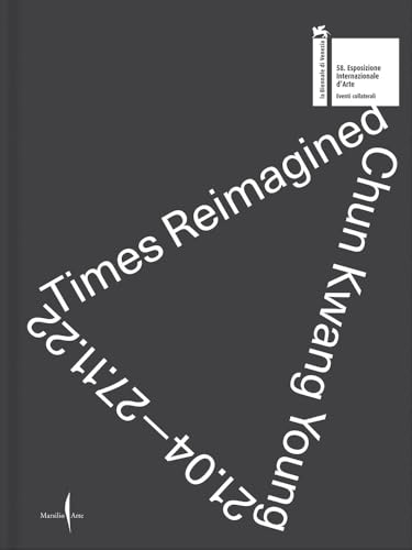 Chun Kwan Young. Times Reimagined 2001-2022. Ediz. Illustrata: Chun Kwang Young In Collaboration With Stefano Boeri : 2001-2022, Selected Works