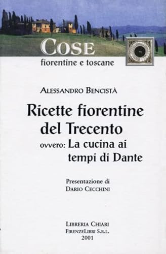 Ricette Fiorentine Del Trecento, Ovvero La Cucina Ai Tempi Di Dante