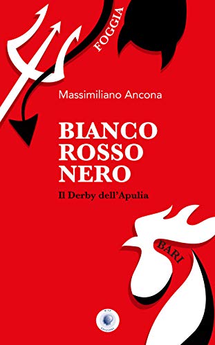 Bianco Rosso Nero. Il Derby Dell'Apulia