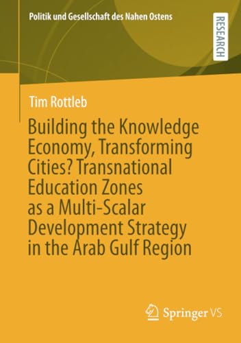 Building The Knowledge Economy, Transforming Cities? Transnational Education Zones As A Multi-Scalar Development Strategy In The Arab Gulf Region
