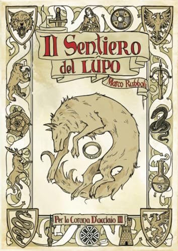 Per La Corona D'Acciaio Iii: Il Sentiero Del Lupo: Per La Corona D'Acciaio 3: Vol. 3
