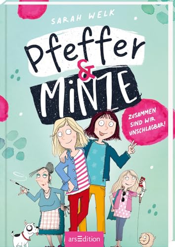 Pfeffer & Minze – Zusammen Sind Wir Unschlagbar! (Pfeffer & Minze 1): Fröhliches Kinderbuch Ab 10 Jahren Über Chaos, Spaß Und Allerbeste Freundinnen