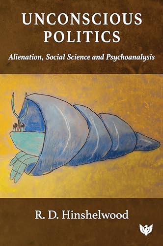 Unconscious Politics: Alienation, Social Science And Psychoanalysis