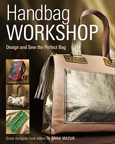 Handbag Workshop: Design And Sew The Perfect Bag