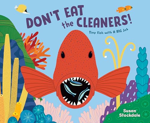 Don'T Eat The Cleaners!: Tiny Fish With A Big Job