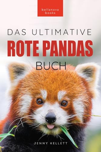 Rote Pandas: Das Ultimative Buch: 100+ Rote Panda Fakten, Fotos, Quiz Und Wortsucherätsel: 100+ Fakten Über Rote Pandas, Fotos, Quiz Und Wortsucheräts