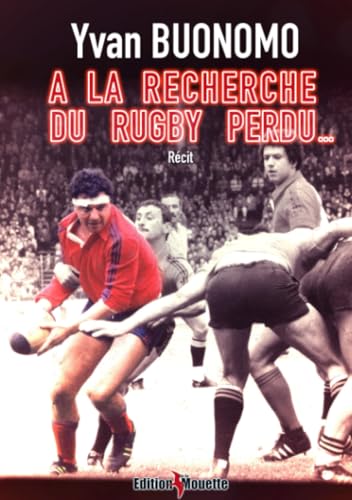 A La Recherche Du Rugby Perdu...