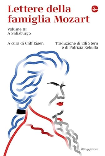 Lettere Della Famiglia Mozart. A Salisburgo (Vol. 3)