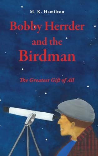 Bobby Herrder And The Birdman Bobby Herrder Y El Hombre Pájaro: The Greatest Gift Of All El Regalo Más Grande De Todos: 0