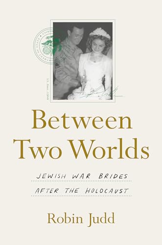 Between Two Worlds: Jewish War Brides After The Holocaust