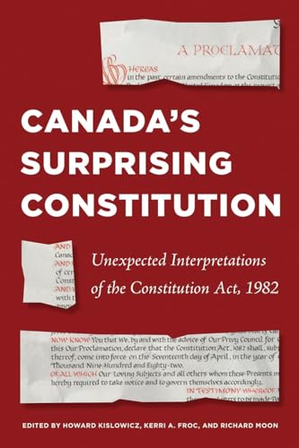 Canada'S Surprising Constitution: Unexpected Interpretations Of The Constitution Act, 1982 (Law And Society)