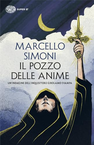 Il Pozzo Delle Anime. Un’Indagine Dell’Inquisitore Girolamo Svampa
