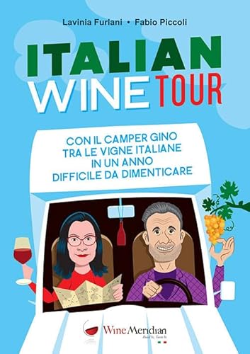 Italian Wine Tour. Con Il Camper Gino Tra Le Vigne Italiane In Un Anno Difficile Da Dimenticare