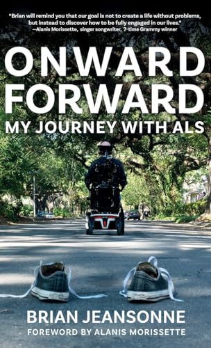 Onward Forward -- My Journey With Als: Finding Beauty And Love In The Clusterf*Ck