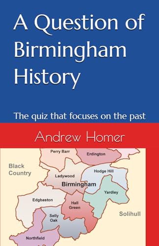 A Question Of Birmingham History: The Quiz That Focuses On The Past