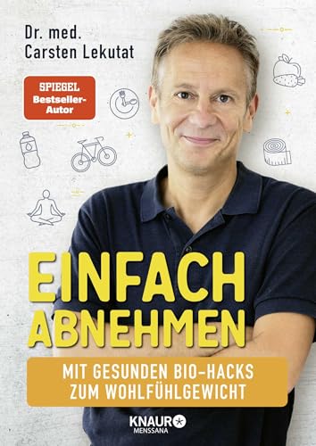 Einfach Abnehmen: Mit Gesunden Bio-Hacks Zum Wohlfühlgewicht | Das 4-Wochen-Programm Für Einen Schlanken Lebensstil