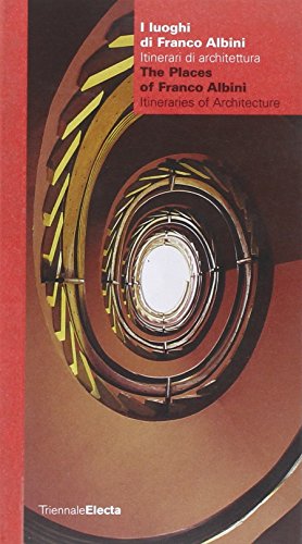 I Luoghi Di Franco Albini. Itinerari Di Architettura-The Places Of Franco Albini. Itineraries Of Architecture. Ediz. Bilingue