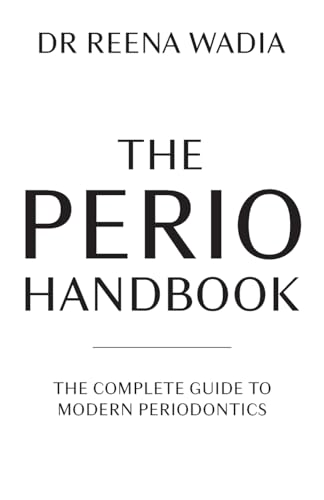 The Perio Handbook: The Complete Guide To Modern Periodontics
