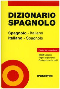Dizionario Spagnolo. Spagnolo-Italiano, Italiano-Spagnolo. Ediz. Bilingue