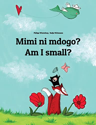 Mimi Ni Mdogo? Am I Small?: Swahili-English: Children'S Picture Book (Bilingual Edition)