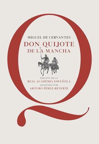 Don Quijote De La Mancha/ Don Quixote Of La Mancha: Edición De La Rae, Adaptada Por Arturo Pérez-Reverte