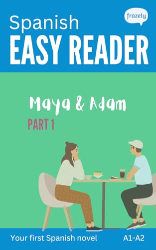 Spanish Easy Reader - Maya & Adam I: Story For Beginners (A1-A2) With Full Spanish To English Translation